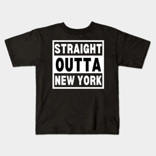 Straight Outta New York - New York City Art - Straight Outta New York Gift for NYC Big Apple Kids T-Shirt